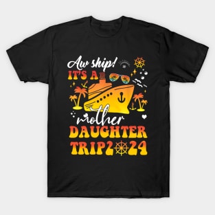 Mother Daughter Trip 2024 Cruise Family Cruising Vacation T-Shirt